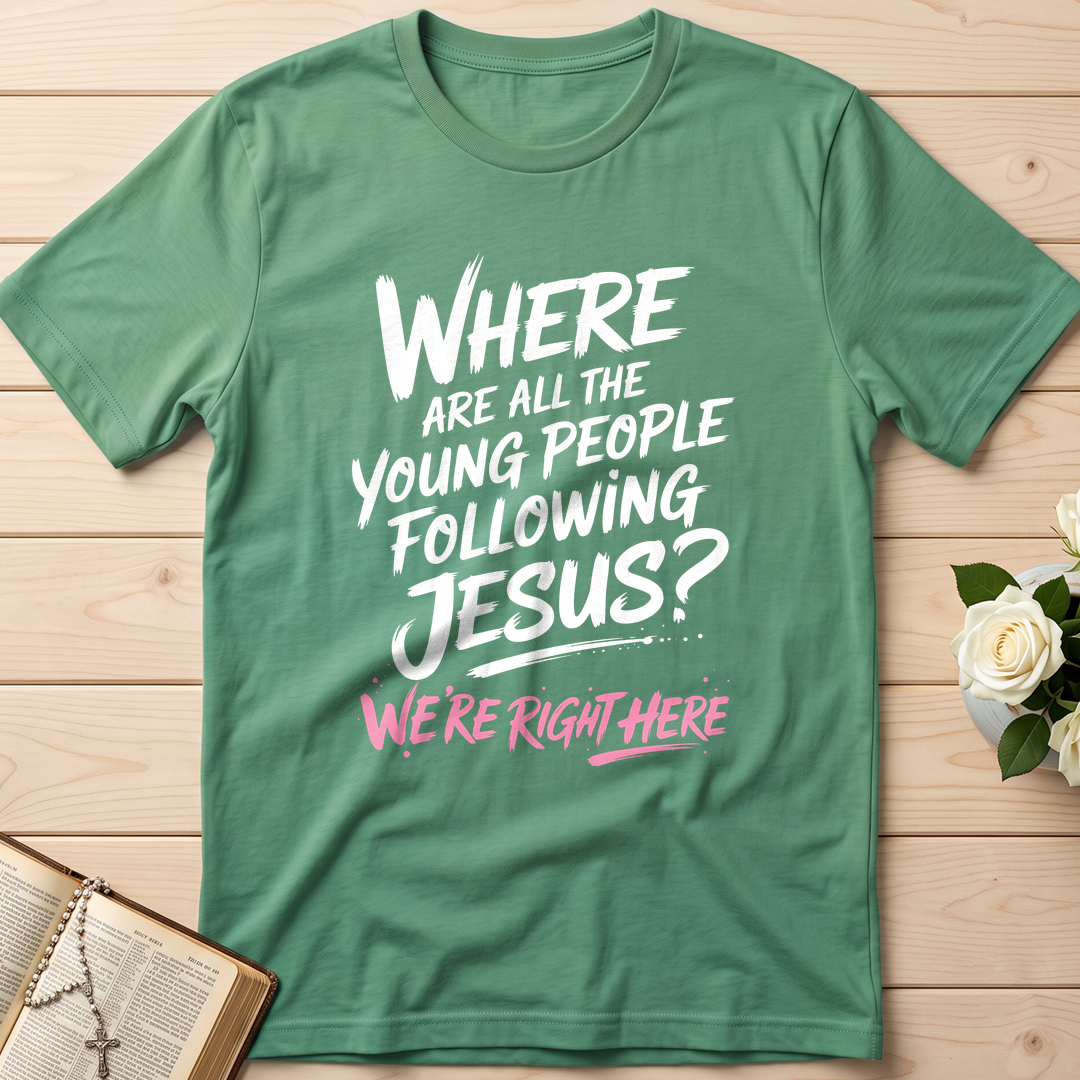 Where Are All The Young People Following Jesus We're Right Here 01