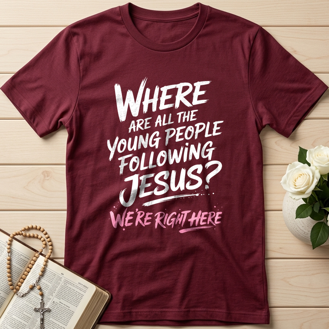 Where Are All The Young People Following Jesus We're Right Here 01