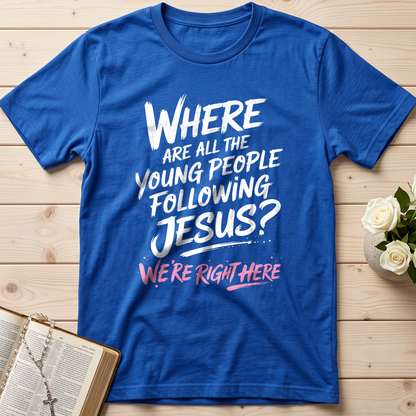 Where Are All The Young People Following Jesus We're Right Here 01