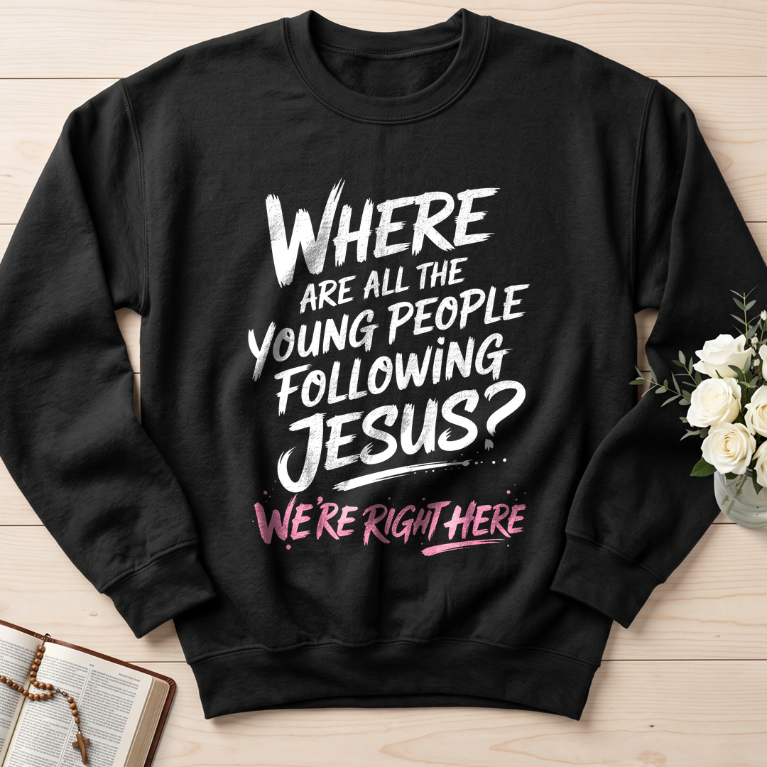 Where Are All The Young People Following Jesus We're Right Here 01