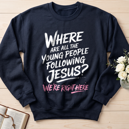 Where Are All The Young People Following Jesus We're Right Here 01