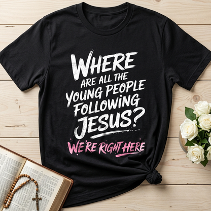 Where Are All The Young People Following Jesus We're Right Here 01
