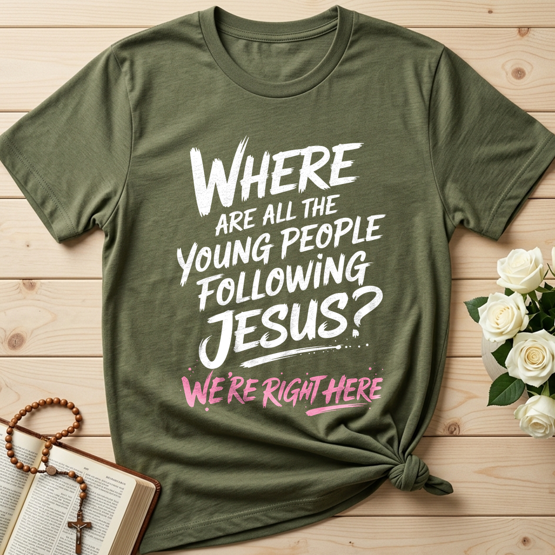 Where Are All The Young People Following Jesus We're Right Here 01