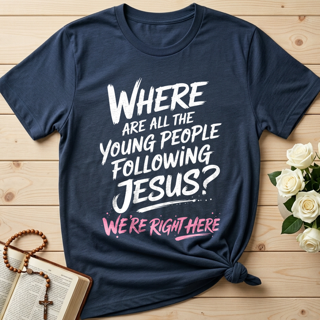 Where Are All The Young People Following Jesus We're Right Here 01