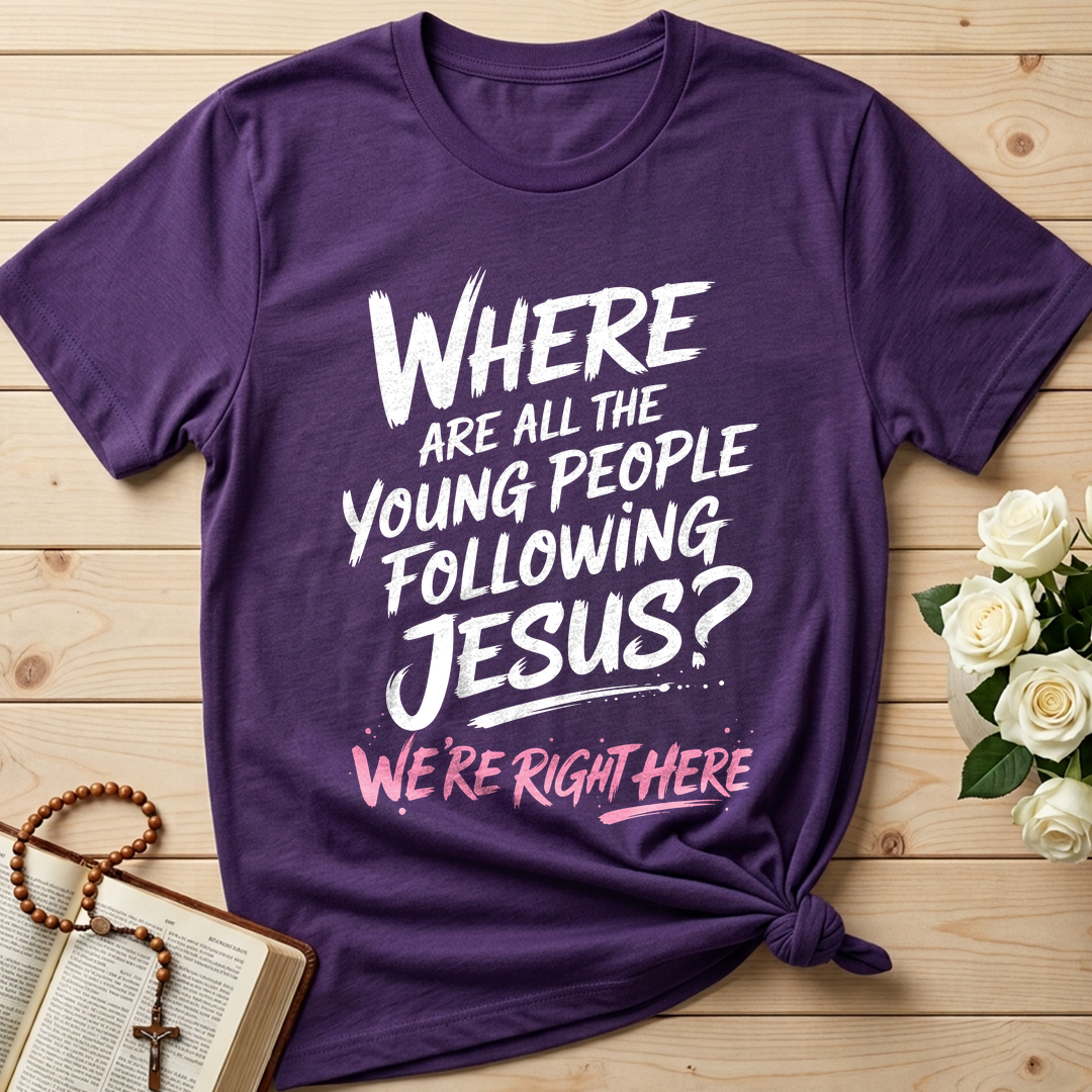 Where Are All The Young People Following Jesus We're Right Here 01