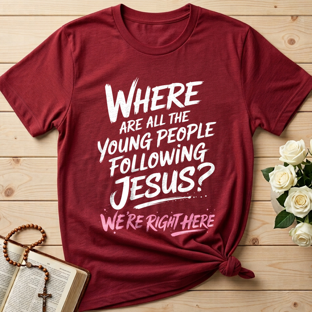 Where Are All The Young People Following Jesus We're Right Here 01