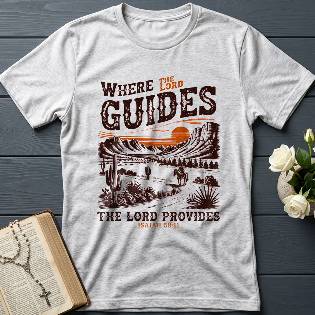 Where The Lord Guides The Lord Provides Isaiah 58.11 01