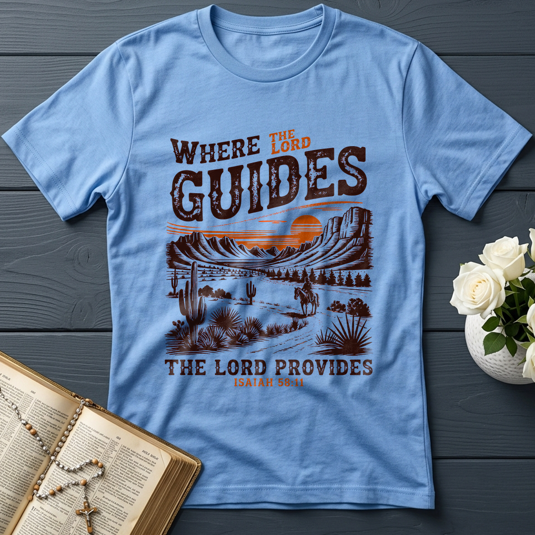 Where The Lord Guides The Lord Provides Isaiah 58.11 01