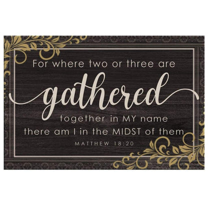 Where Two Or Three Are Gathered Together In My Name Matthew 18:20 Wall Art Canvas