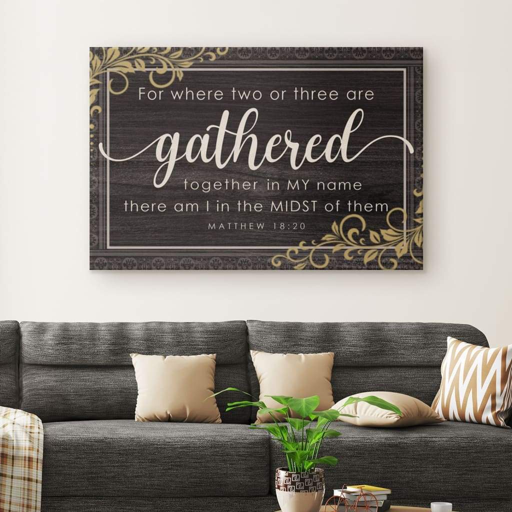 Where Two Or Three Are Gathered Together In My Name Matthew 18:20 Wall Art Canvas