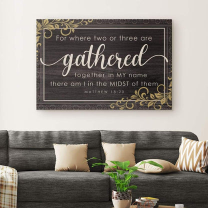 Where Two Or Three Are Gathered Together In My Name Matthew 18:20 Wall Art Canvas
