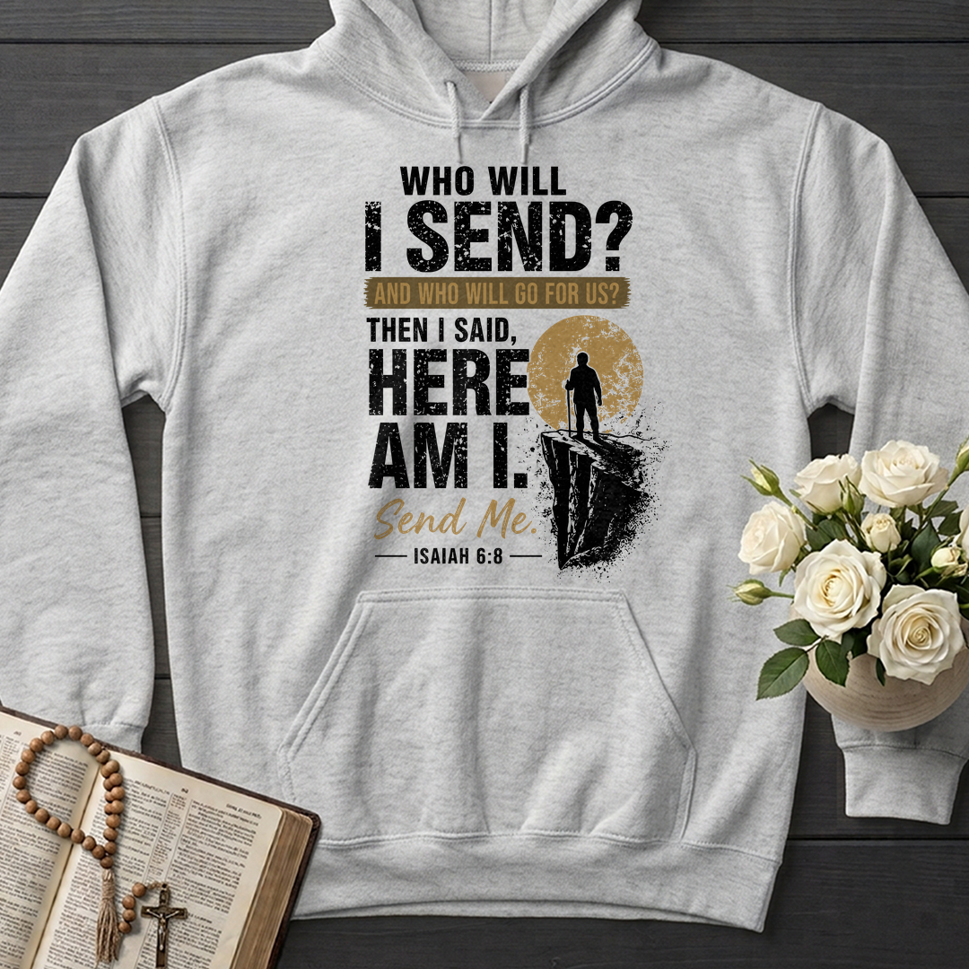 Who Will I Send And Who Will Go For Us Then I Said Here Am I Send Me Isaiah 6.8 01