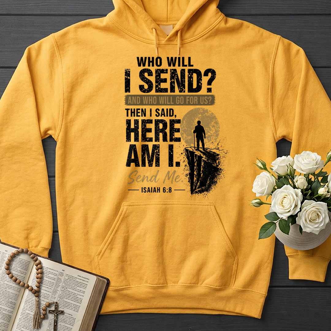 Who Will I Send And Who Will Go For Us Then I Said Here Am I Send Me Isaiah 6.8 01