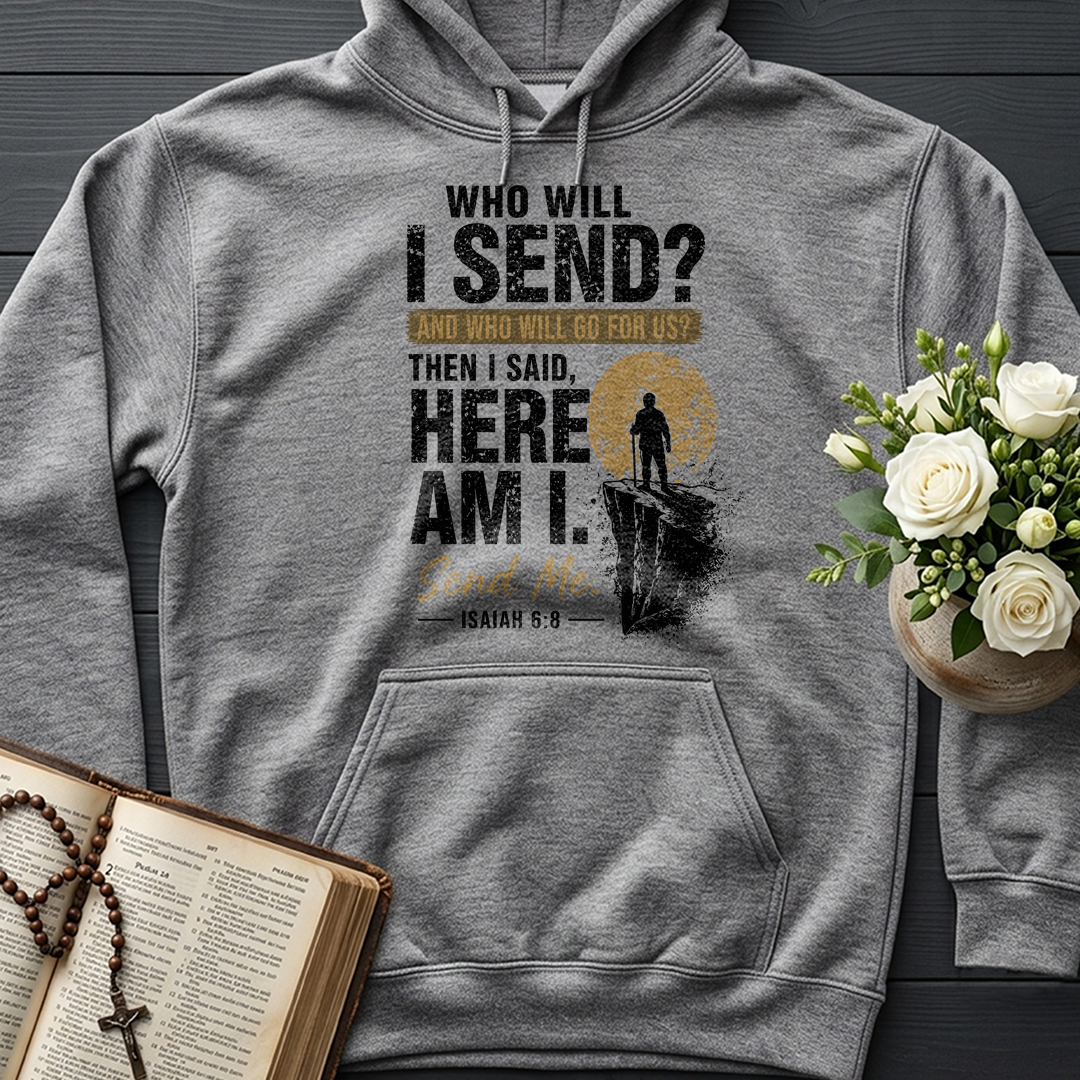 Who Will I Send And Who Will Go For Us Then I Said Here Am I Send Me Isaiah 6.8 01