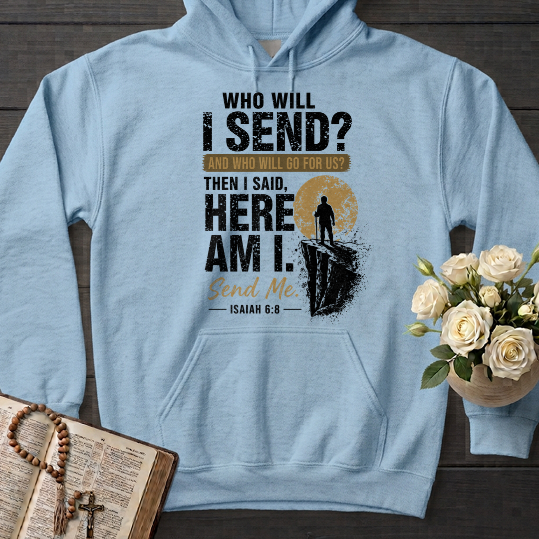 Who Will I Send And Who Will Go For Us Then I Said Here Am I Send Me Isaiah 6.8 01