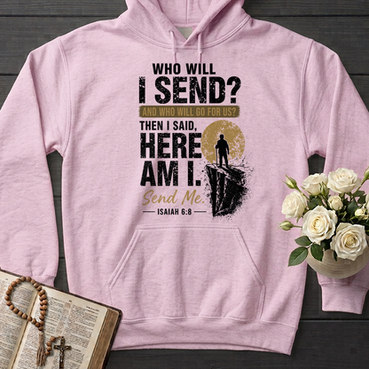 Who Will I Send And Who Will Go For Us Then I Said Here Am I Send Me Isaiah 6.8 01