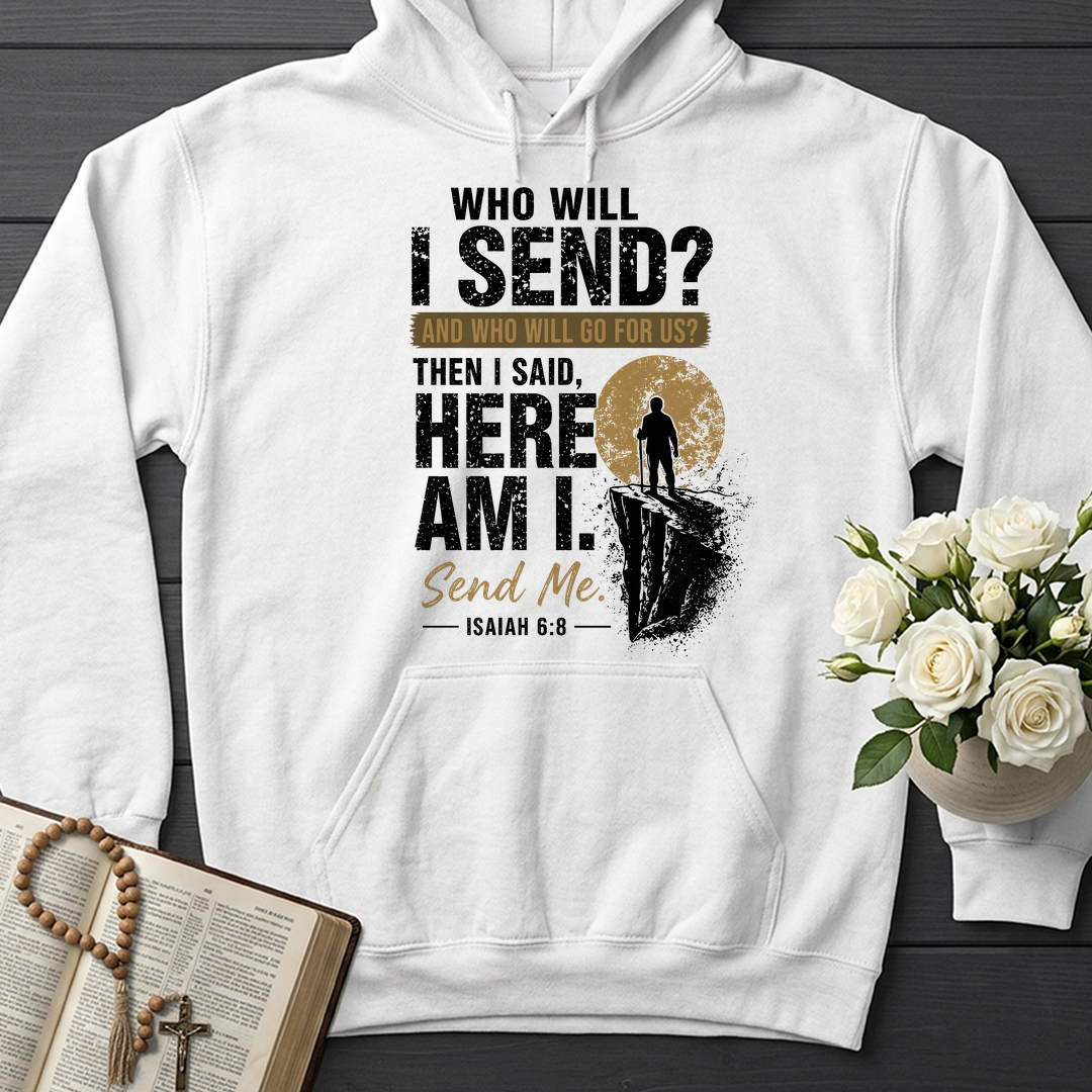 Who Will I Send And Who Will Go For Us Then I Said Here Am I Send Me Isaiah 6.8 01