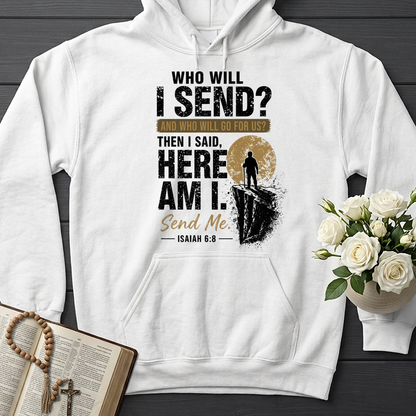 Who Will I Send And Who Will Go For Us Then I Said Here Am I Send Me Isaiah 6.8 01