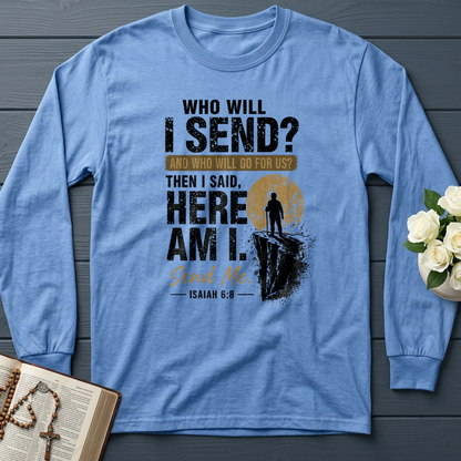 Who Will I Send And Who Will Go For Us Then I Said Here Am I Send Me Isaiah 6.8 01