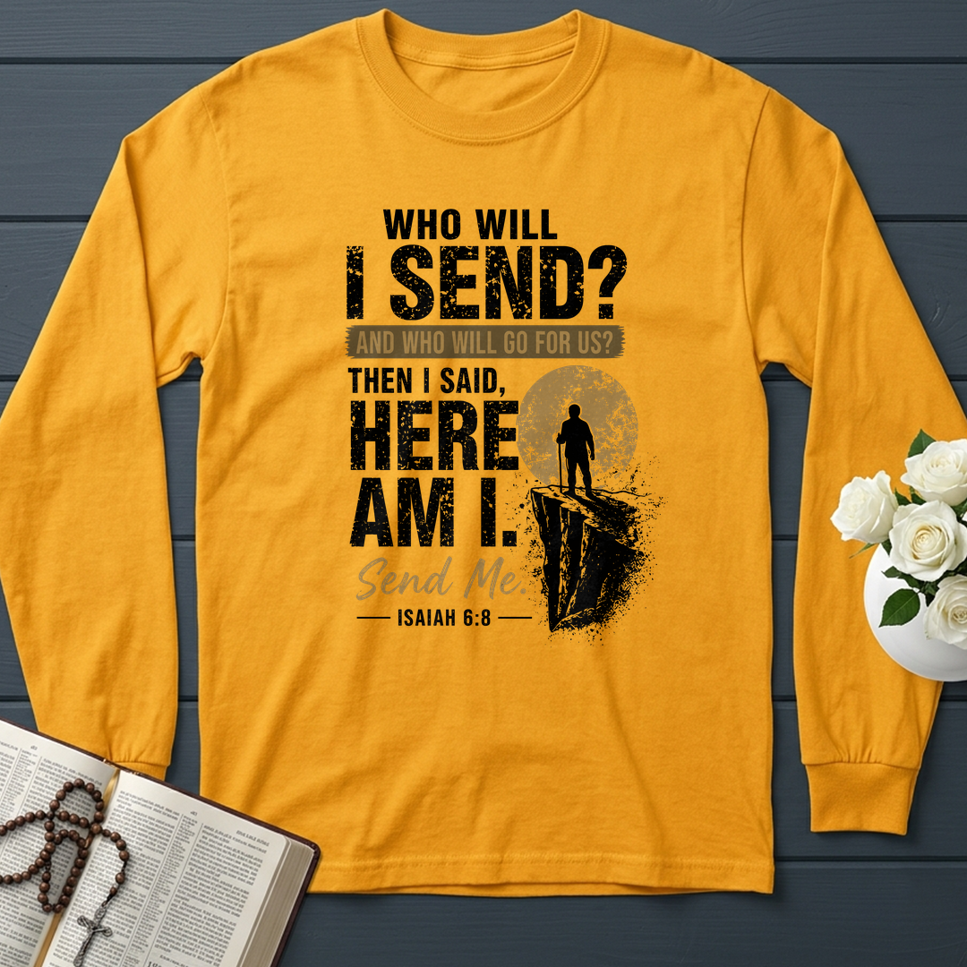 Who Will I Send And Who Will Go For Us Then I Said Here Am I Send Me Isaiah 6.8 01