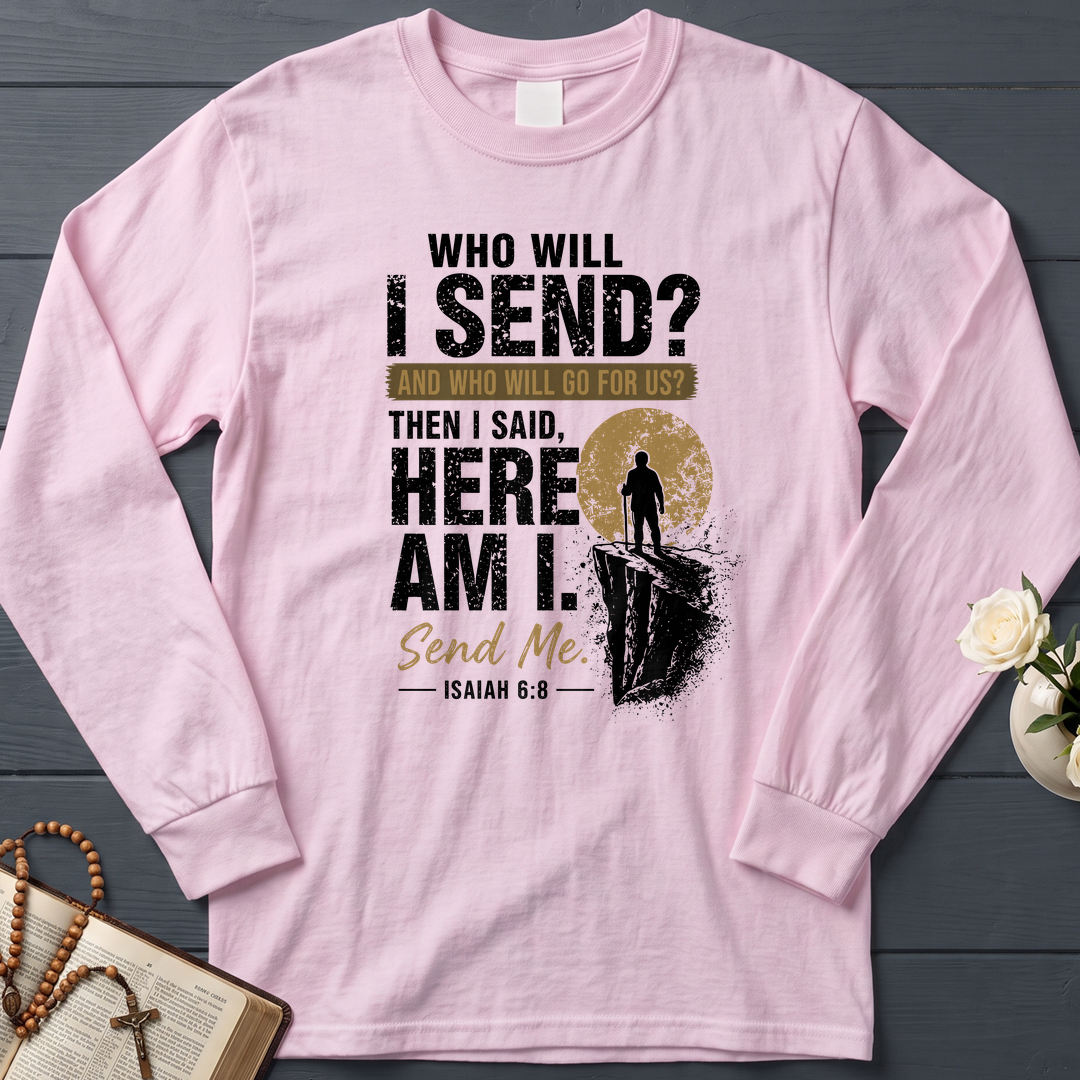 Who Will I Send And Who Will Go For Us Then I Said Here Am I Send Me Isaiah 6.8 01