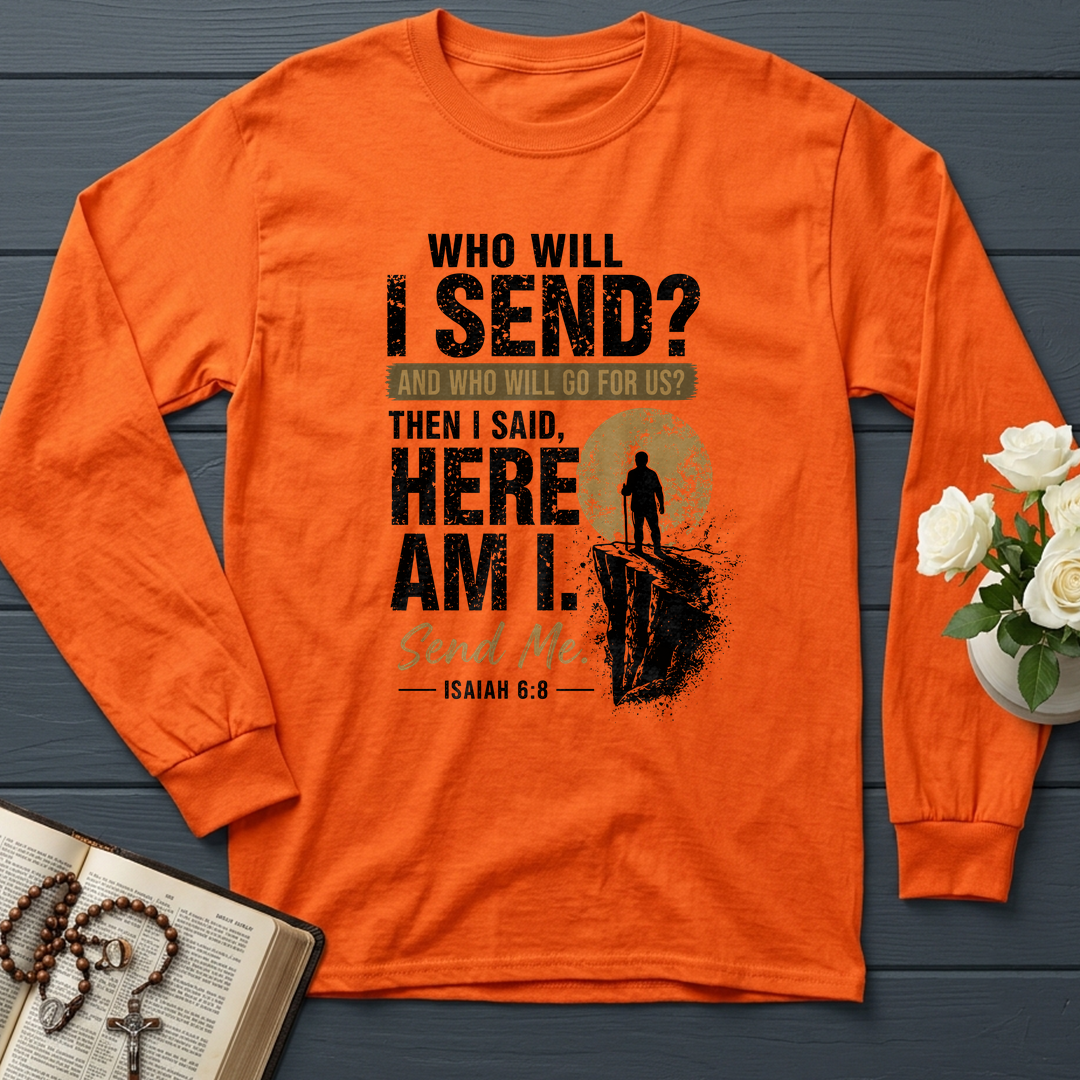 Who Will I Send And Who Will Go For Us Then I Said Here Am I Send Me Isaiah 6.8 01