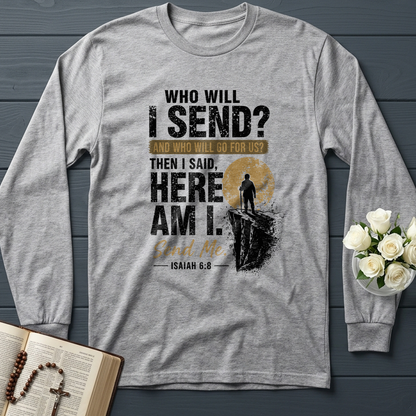 Who Will I Send And Who Will Go For Us Then I Said Here Am I Send Me Isaiah 6.8 01