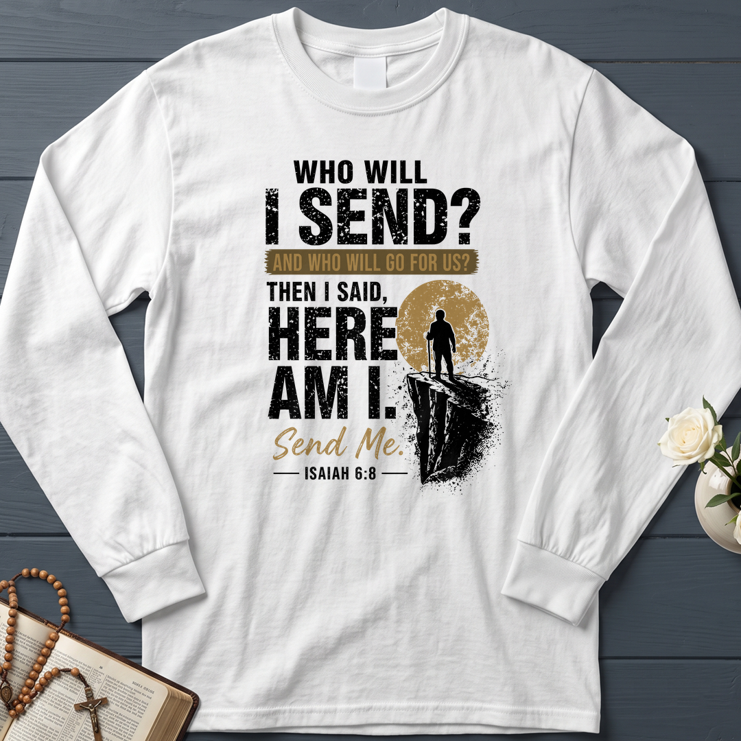 Who Will I Send And Who Will Go For Us Then I Said Here Am I Send Me Isaiah 6.8 01