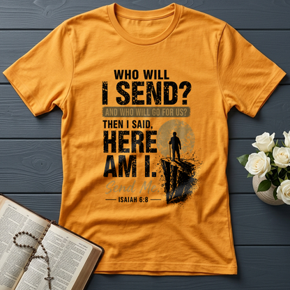 Who Will I Send And Who Will Go For Us Then I Said Here Am I Send Me Isaiah 6.8 01