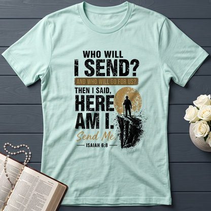 Who Will I Send And Who Will Go For Us Then I Said Here Am I Send Me Isaiah 6.8 01