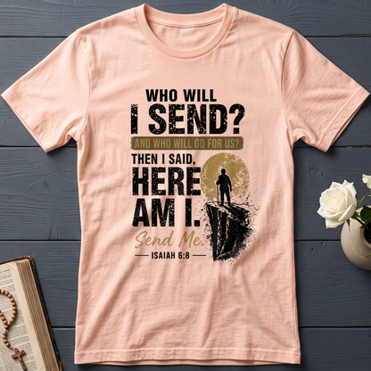 Who Will I Send And Who Will Go For Us Then I Said Here Am I Send Me Isaiah 6.8 01