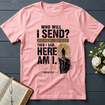 Who Will I Send And Who Will Go For Us Then I Said Here Am I Send Me Isaiah 6.8 01