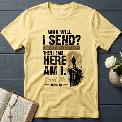 Who Will I Send And Who Will Go For Us Then I Said Here Am I Send Me Isaiah 6.8 01