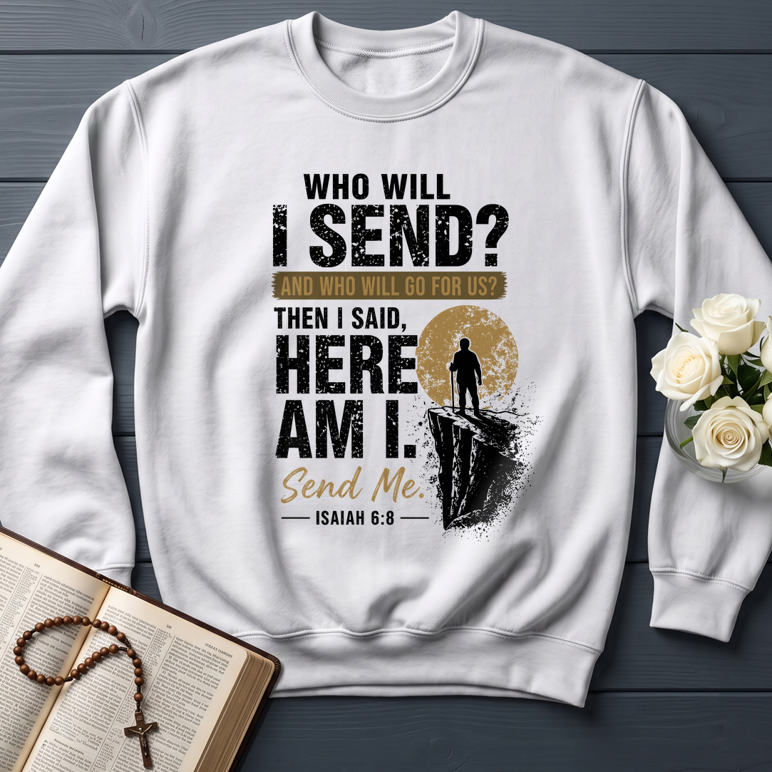 Who Will I Send And Who Will Go For Us Then I Said Here Am I Send Me Isaiah 6.8 01