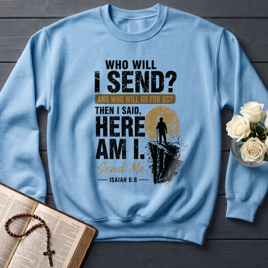 Who Will I Send And Who Will Go For Us Then I Said Here Am I Send Me Isaiah 6.8 01