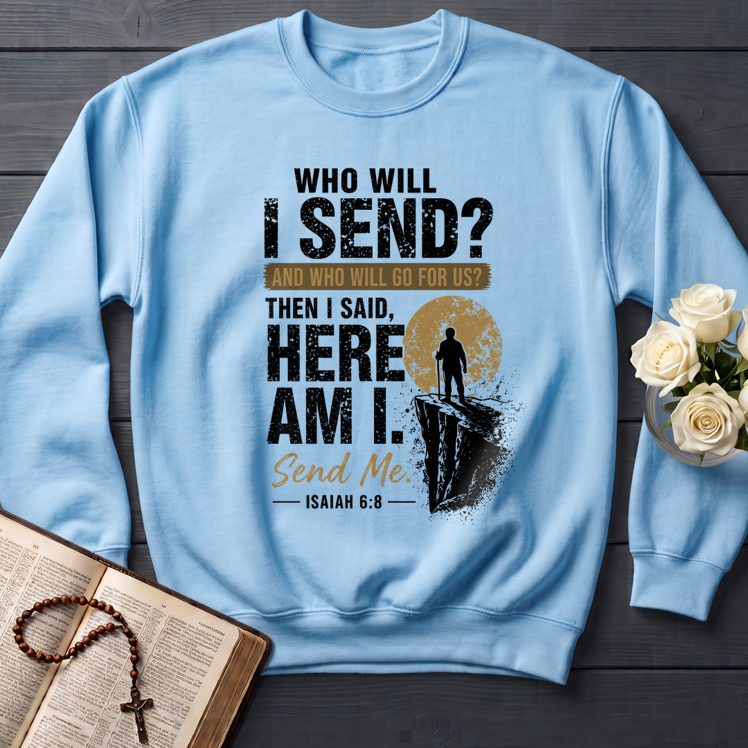Who Will I Send And Who Will Go For Us Then I Said Here Am I Send Me Isaiah 6.8 01