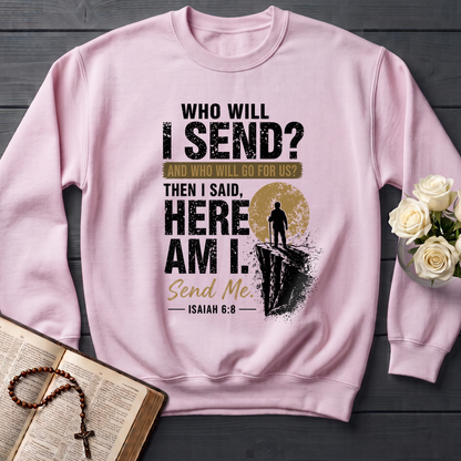 Who Will I Send And Who Will Go For Us Then I Said Here Am I Send Me Isaiah 6.8 01