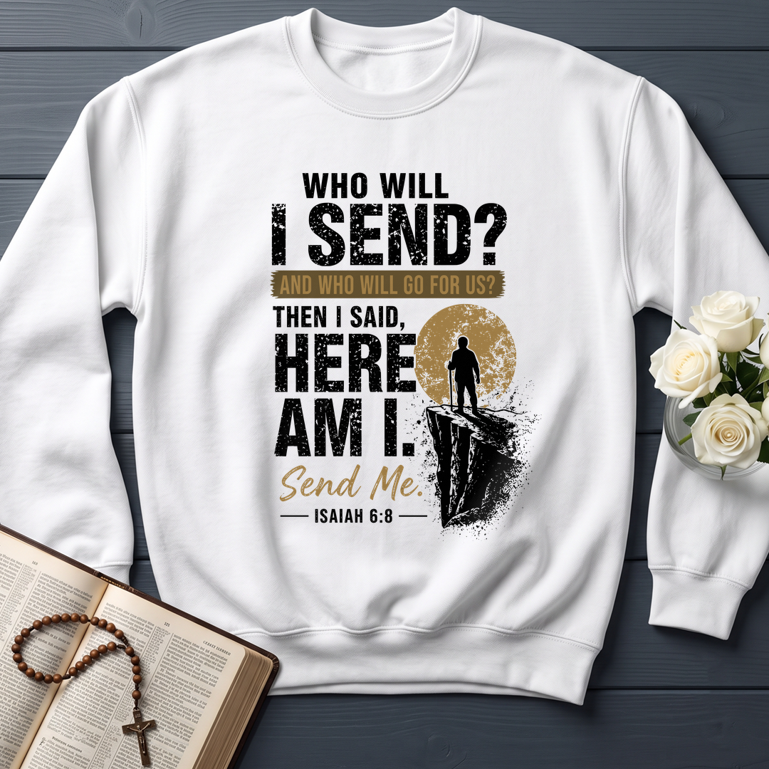 Who Will I Send And Who Will Go For Us Then I Said Here Am I Send Me Isaiah 6.8 01