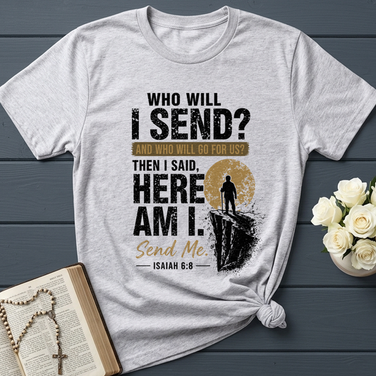 Who Will I Send And Who Will Go For Us Then I Said Here Am I Send Me Isaiah 6.8 01