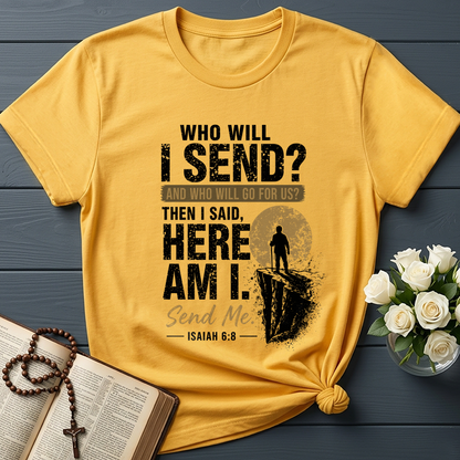 Who Will I Send And Who Will Go For Us Then I Said Here Am I Send Me Isaiah 6.8 01