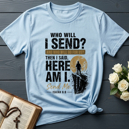 Who Will I Send And Who Will Go For Us Then I Said Here Am I Send Me Isaiah 6.8 01