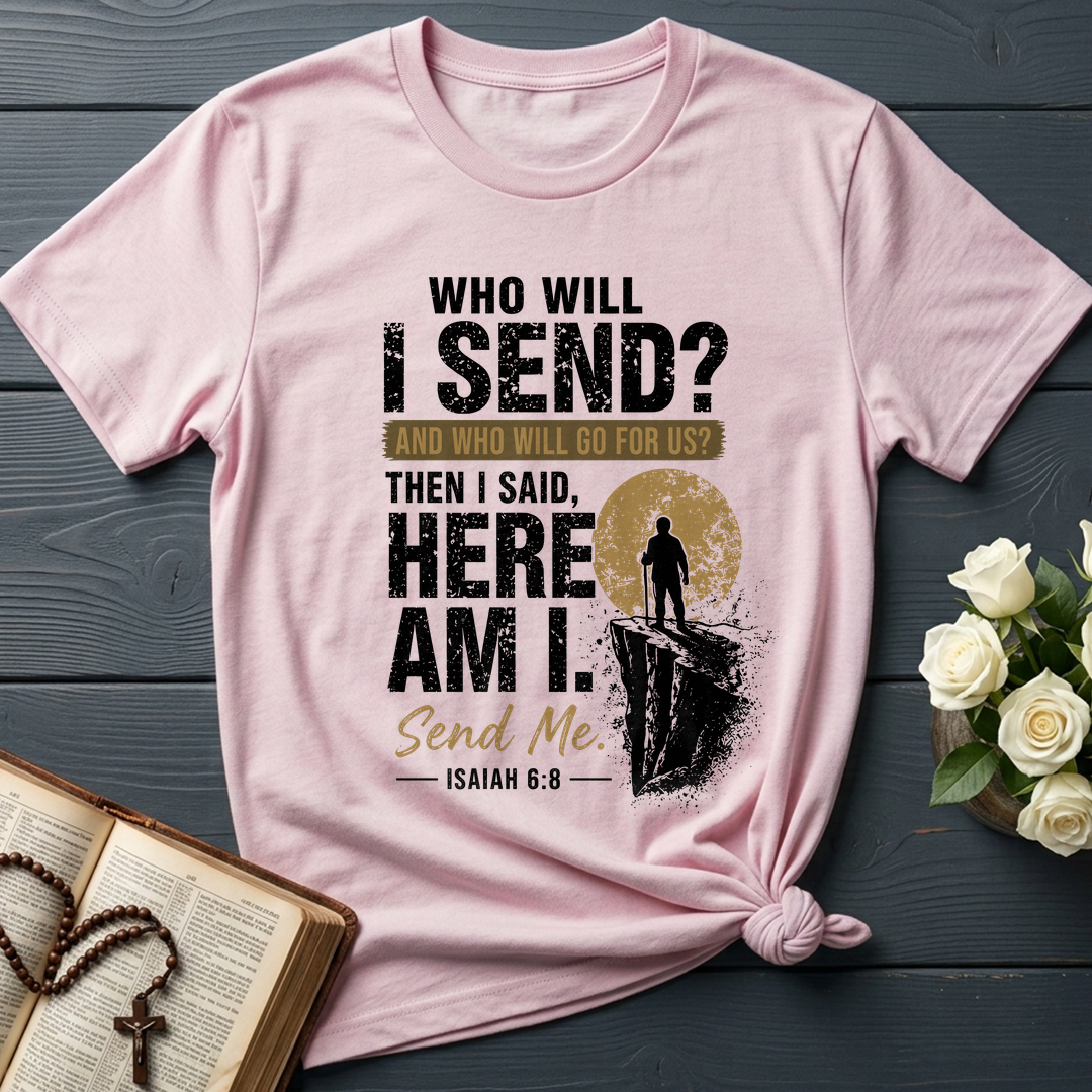Who Will I Send And Who Will Go For Us Then I Said Here Am I Send Me Isaiah 6.8 01