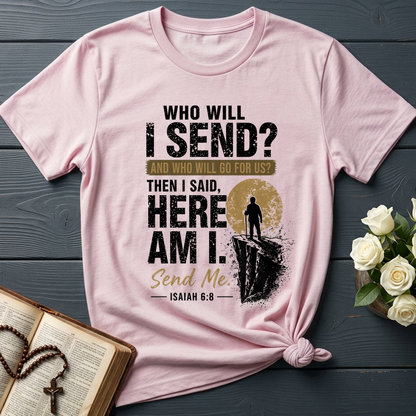 Who Will I Send And Who Will Go For Us Then I Said Here Am I Send Me Isaiah 6.8 01