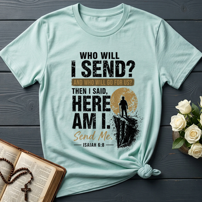 Who Will I Send And Who Will Go For Us Then I Said Here Am I Send Me Isaiah 6.8 01