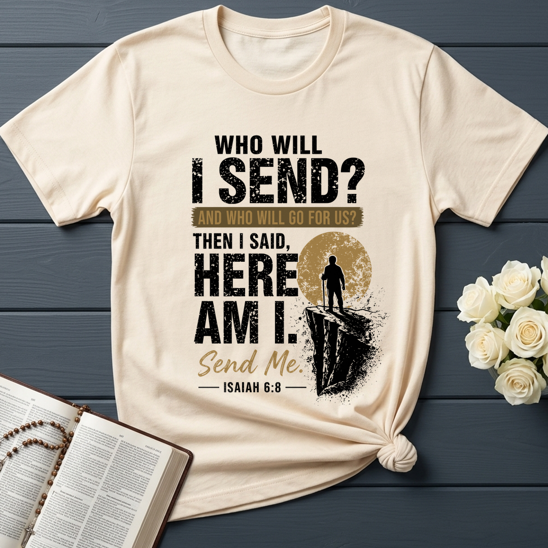 Who Will I Send And Who Will Go For Us Then I Said Here Am I Send Me Isaiah 6.8 01