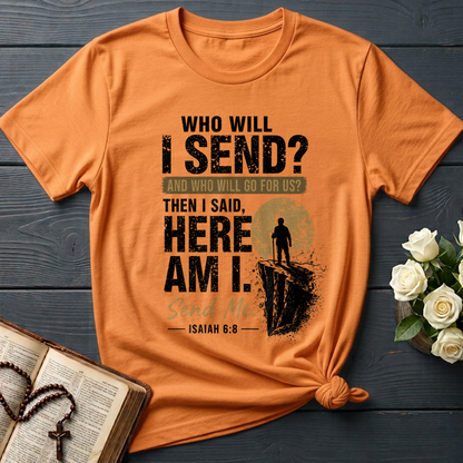 Who Will I Send And Who Will Go For Us Then I Said Here Am I Send Me Isaiah 6.8 01