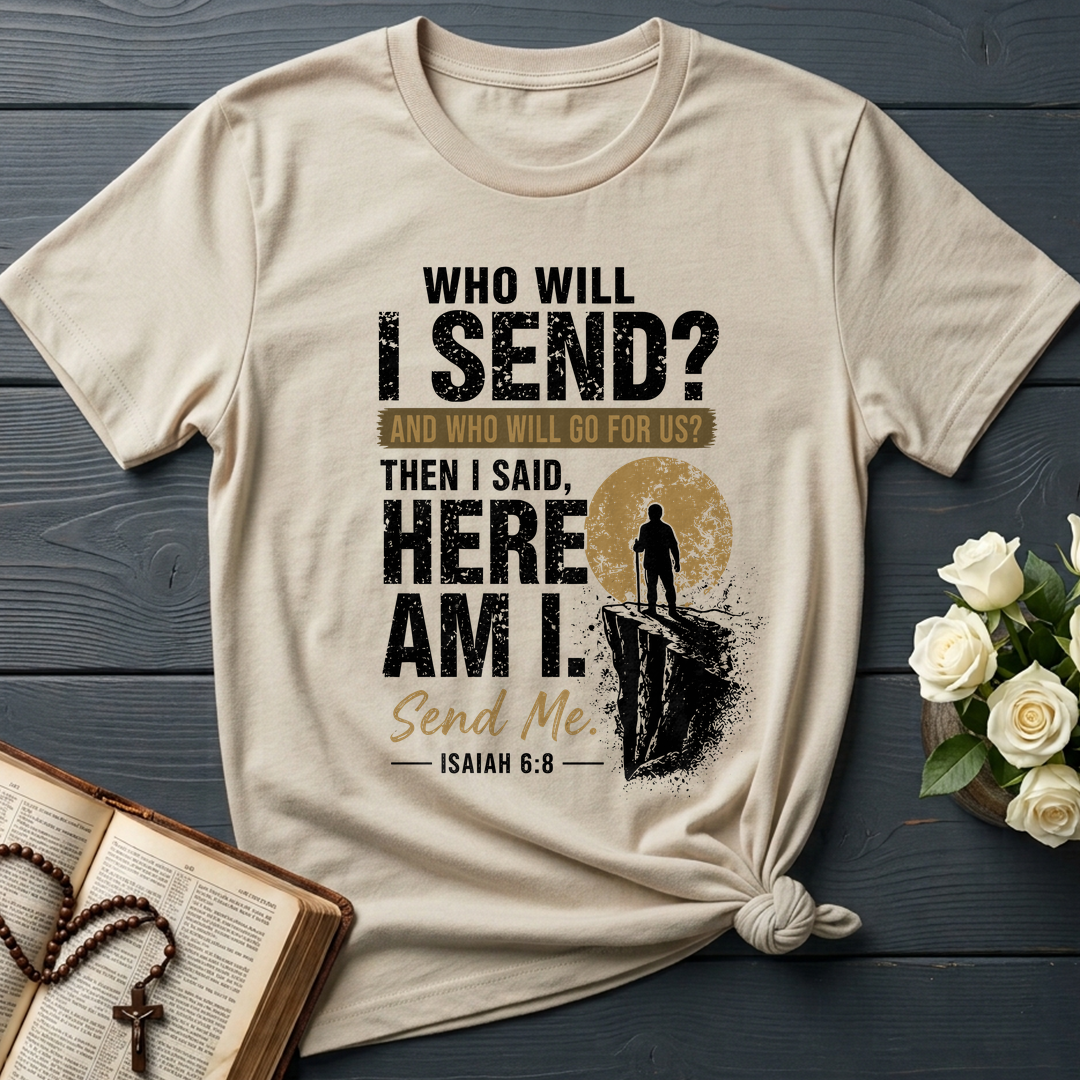 Who Will I Send And Who Will Go For Us Then I Said Here Am I Send Me Isaiah 6.8 01