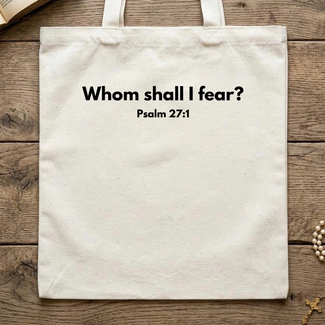 Whom Shall I Fear Psalm 27.1 01