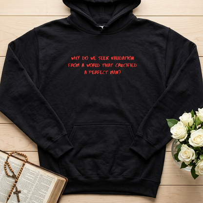 Why Do We Seek Validation From A World That Crucified A Perfect Man 01
