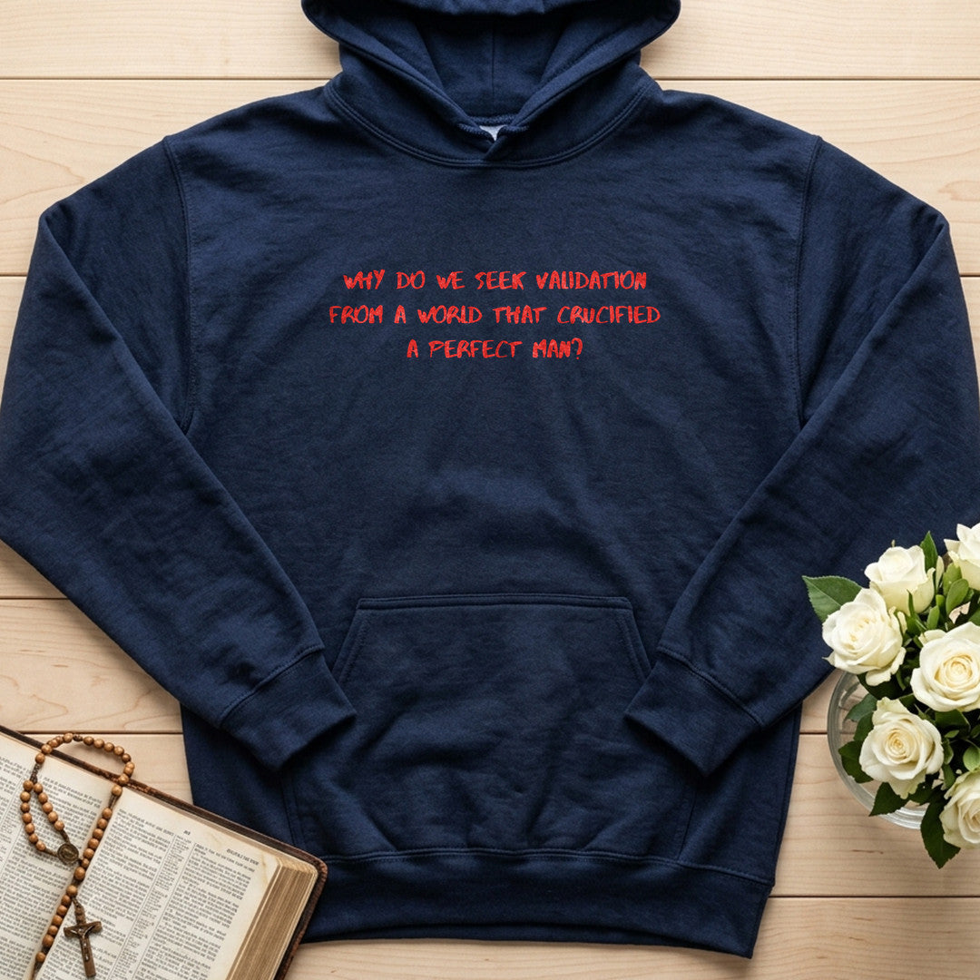 Why Do We Seek Validation From A World That Crucified A Perfect Man 01